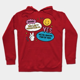 Funny we're making fun of you quote Hoodie